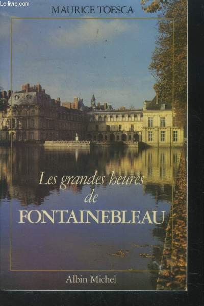 Les grandes heures de Fontainebleau
