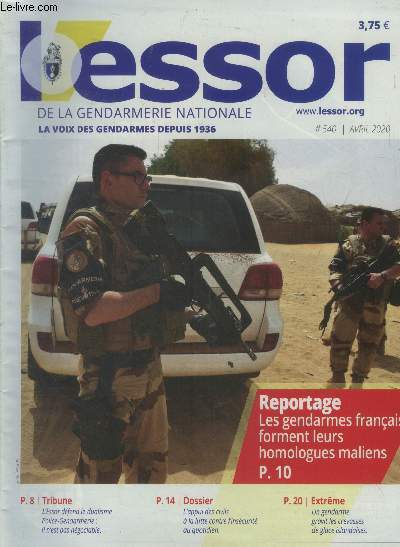 L'essor de la gendarmerie nationale n°540, avril 2020 : Reportage, les gendarmes français forment leurs homologues maliens- L'essor défend le dualisme police gendarmerie: il n'est pas négociable..