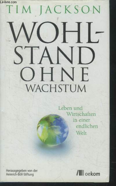 Wohlstand ohne Wachstum.Leben und Wirtschaften in einer endlichen Welt