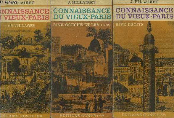Connaissance du vieux Paris en 3 tomes : Rive droite/ Rive gauche et les iles/ Les villages