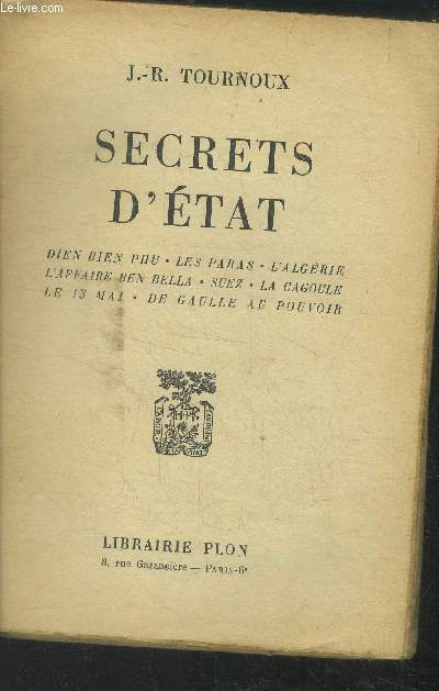 Secrets d'Etat. Dien Bien Phu - Les paras - L'Algrie - L'Affaire Ben Bella - Suez - La Cagoule - Le 13 mai - De Gaulle au pouvoir.