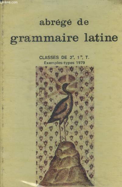 Abrg de grammaire latine, classes de 2e, 1re, T.