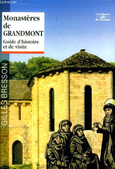 Monastres de grandmont - guide d'histoire et de visite - une histoire et des hommes