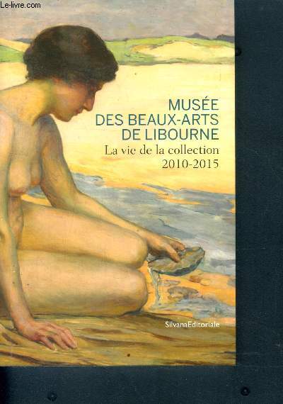 Muse des beaux-arts de libourne - La vie de la collection 2010-2015