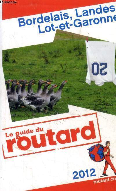 Guide du Routard - Bordelais, Landes, Lot-et-Garonne - 2012