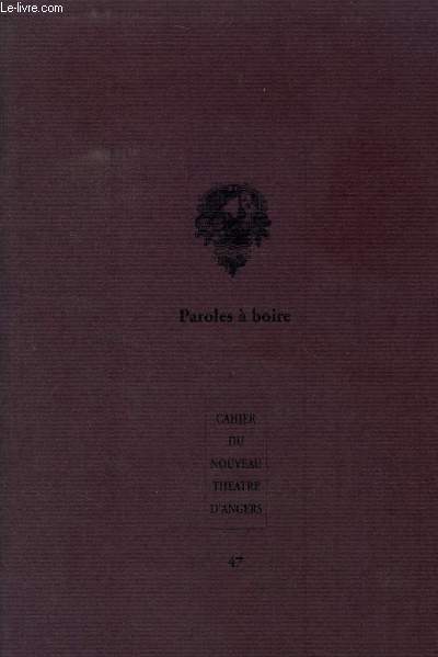Paroles  boire - cahier du nouveau theatre d'angers- N47 - saison 2000/2001