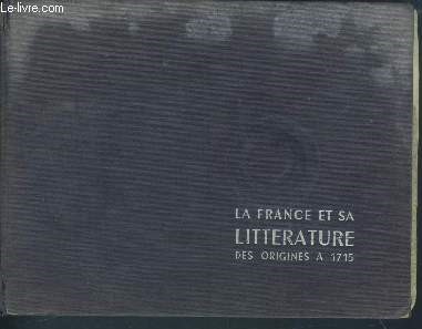La france et sa littrature - guide complet dans le cadre de la civilisation mondiale - tome 1 - des origines  1715