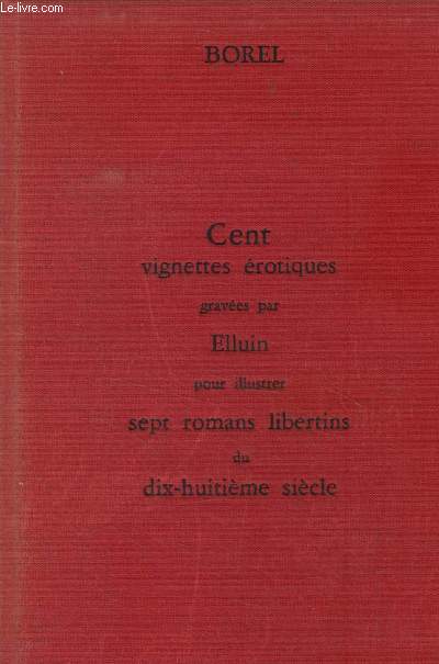 Cent vignettes rotiques graves par Elluin pour illustrer sept romans libertins du dix-huitime sicle - Images Obliques