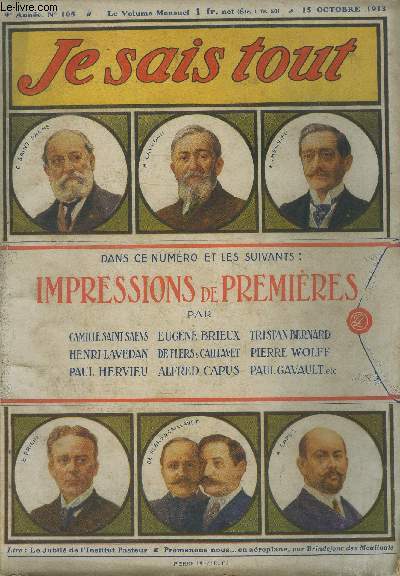 je sais tout N 105, 15 octobre 1913 :Impressions de Premires : quelques grandes reprsentations, par Camille Saint-Sans, de l'Institut; le Prince d'Aurec, par Henri Lavedan, de l'acadmie Franaise. Posie : Automne, par la Comtesse de Noailles. Le Cha