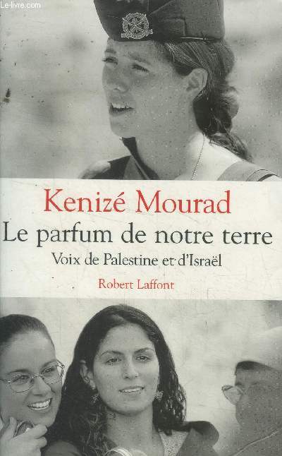 Le parfum de notre terre. Voix de Palestine et d'Israel.