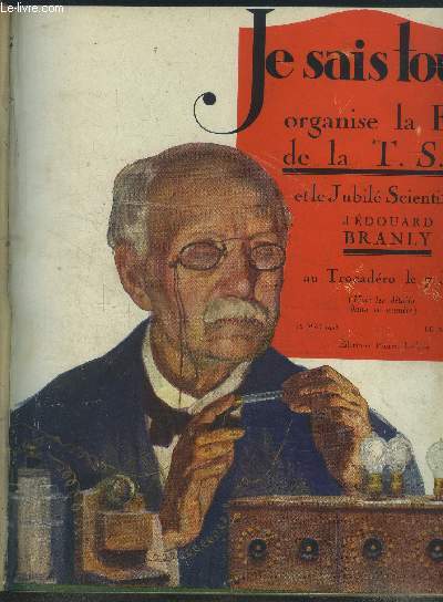 Je sais tout 15 mai 1923 :Edouard Branly- En T.S.F., La France est au premier rang- A la recherche du poison-Amundsen s'envole vers le pole nord-....