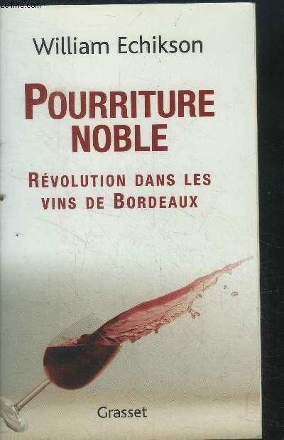 Pourriture noble. Rvolution dans les vins de Bordeaux