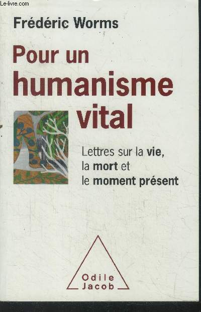 Pour un humanisme vital.Lettres sur la vie, la mort et le moment prsent