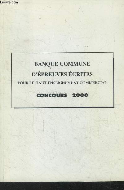 Banque commune d'preuves crites pour le haut enseignement commercial concours 2000