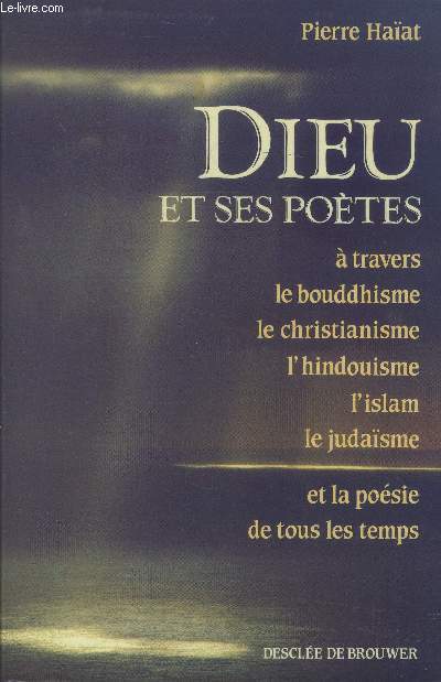 Dieu et ses potes  travers le bouddhisme, le christianisme, l'hindouisme, l'islam, le Judasme et la posie de tous les temps