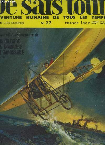 Je sais tout l'aventure humaine de tous les temps n32 : La merveilleuse aventure de Louis Blriot a la conqute de l'impossible- La musique lectronique  la recherche de sons nouveaux-Duccio, un artiste rfractaire-Un acrobate prodigue : l'cureuil-
