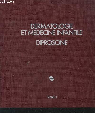 Dermatologie et medecine infantile diprosone Tome I