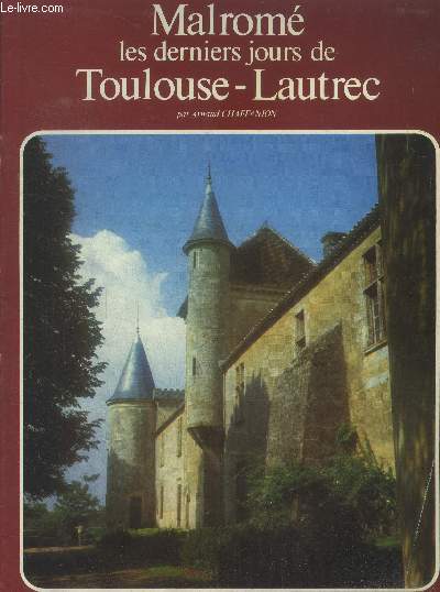 Malrom les derniers jours de Toulouse Lautrec