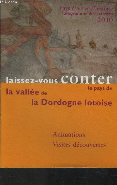 Laisser vous conter le pays de la valle de la Dordogne lotoise. Animations, visites dcouvertes 2010