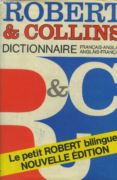 Robert et Collins - Dictionnaire franais-anglais et anglais - franais - Le petit robert bilingue nouvelle dition.