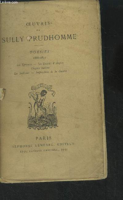 Oeuvres de Sully Prudhomme Posie. 1866-1872 - Les preuves - Les curies d'augias - Croquis Italiens - Les solitudes- Impressions de la Guerre.