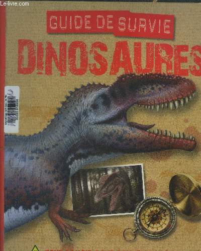 Dinosaures .Guide de survie