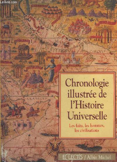 Chronologie illustree de l histoire universelle- les faits, les hommes, les civilisations