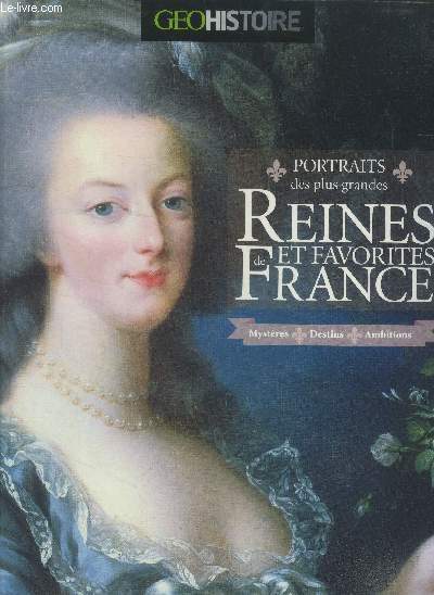 Portrait des plus grandes reines et favorites de France