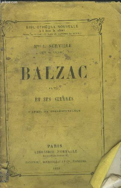 Balzac sa vie, ses oeuvres