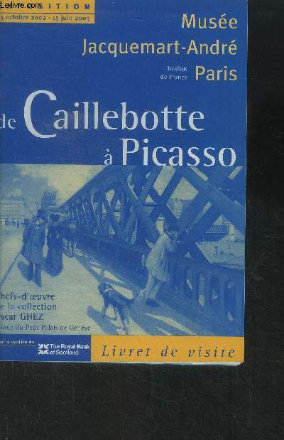 De Caillebotte  Picasso. Livret de visite de l'Exposition du 15 octobre 2002 au 15 juin 2003