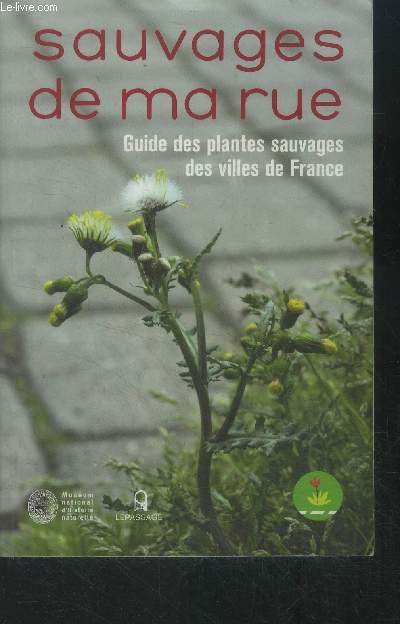 Sauvages de ma rue. Guide des plantes sauvages des villes de France