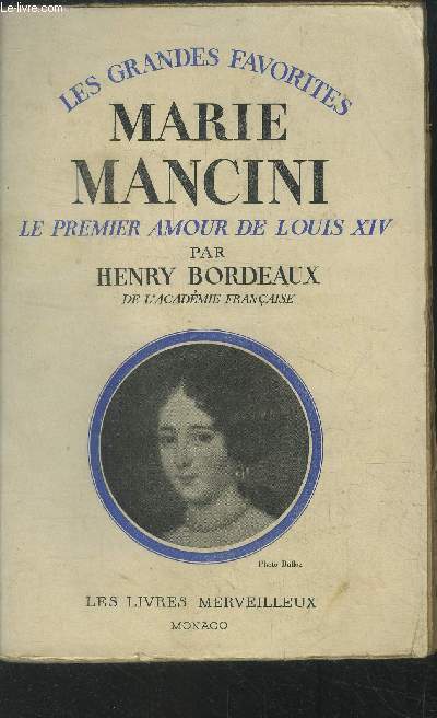 Marie Mancini le premier amour de Louis XIV.Collection 