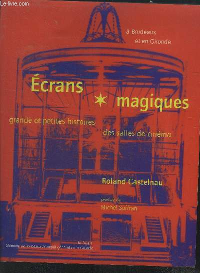 Ecrans magiques grande et petites histoires des salles de cinma