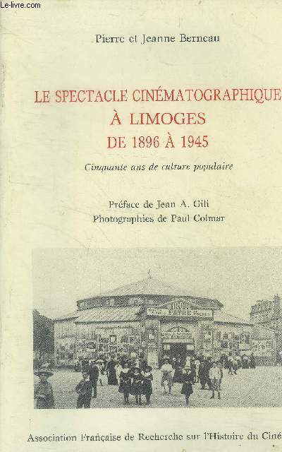 Le spectacle cinmatographique  Limoges de 1896  1945.Cinquante ans de culture populaire