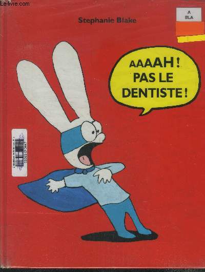 Aaaah ! pas le dentiste !