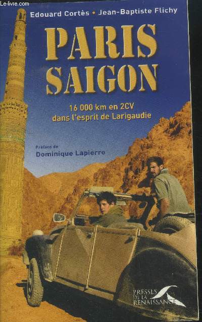 Paris Saigon. 16 000 km en CV dans l'esprit de Larigaudie