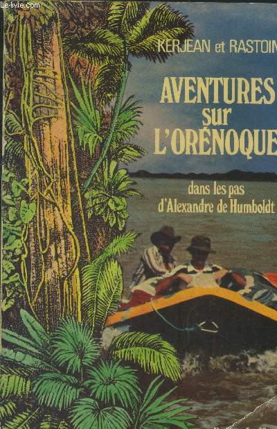 Aventures sur l'Ornoque : Dans les pas d'Alexandre de Humboldt