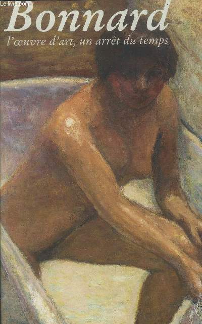 Bonnard l'oeuvre d'art , un arrt du temps