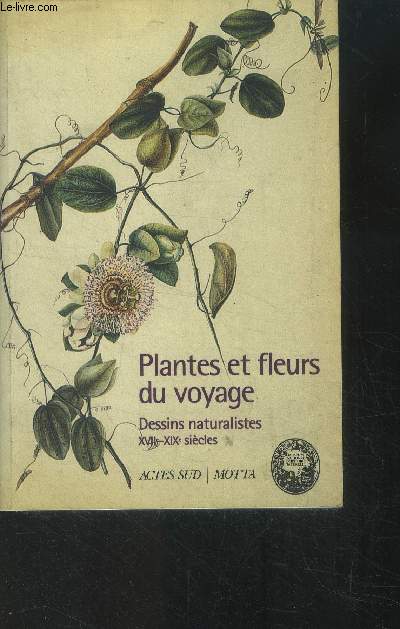 Plantes et fleurs du voyage. Dessins naturalistes XVIIme-XIXme sicles