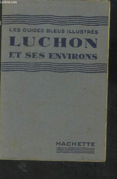 Les guides bleus illustrs Luchon et ses environs