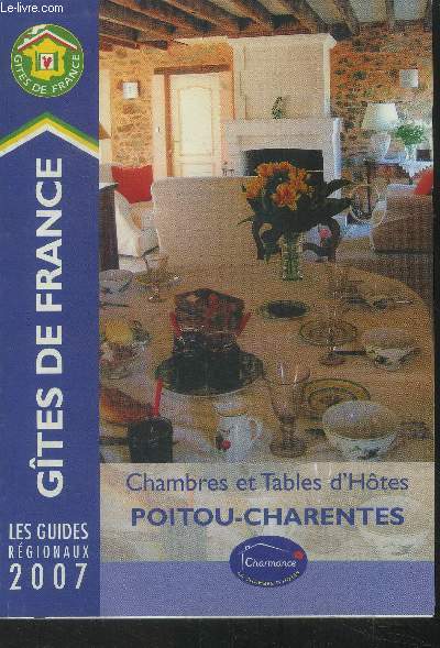Chambres et tables d'hotes poitou charentes. Guide 2007