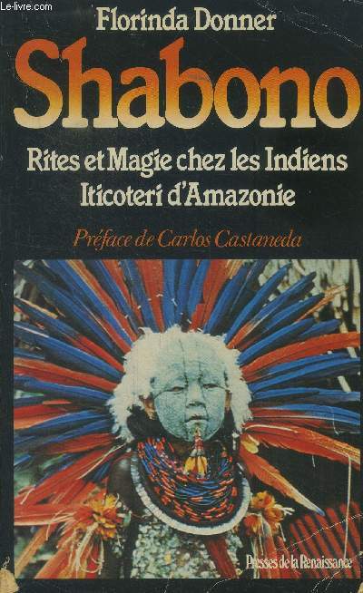 Shabono. Rites et magie chez les indiens Iticoteri d'Amazonie