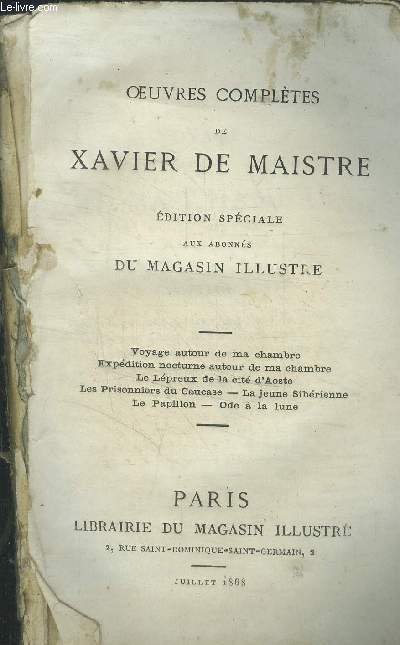 Oeuvres compltes de Xavier de Maistre Voyage autour de ma chambre - Expdition nocturne autour de ma chambre- Le lpreux de la Cit d'aoste - Les prisonniers du Caucase - La jeune sibrienne - Le papillon - Ode  la lune.