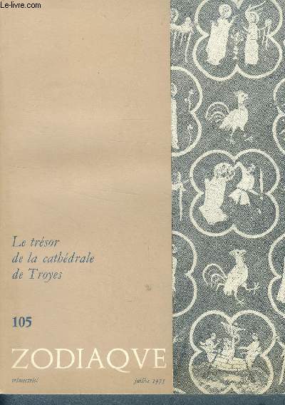 Zodiaque - trimestriel N105 - juillet 1975- Le trsor de la cathdrale de troye-Presentation des collections par le chanoine Ledit -croquis d'aprs les schemas de M. Dresch, dessinateur aux batiments de france- l'architecture cartusienne par R. Oursel...