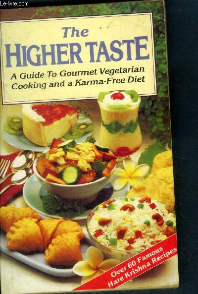 The higher taste, a guide to gourmet vegetarian cooking and a karma-free diet - over 60 famous hare krishna recipes