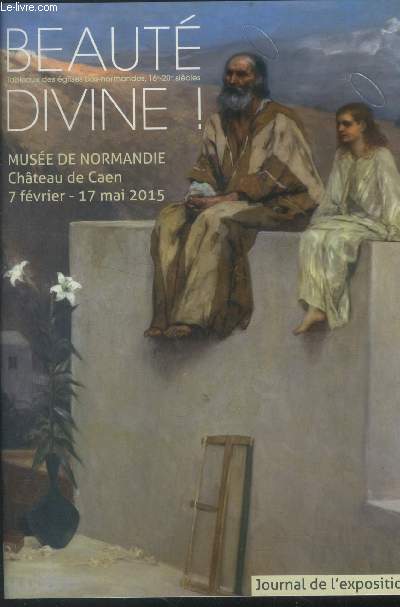 Beaut divine ! Muse de Normandie Chateau de Caeon 7 fvrier-17 mai 2015. Journal d'exposition