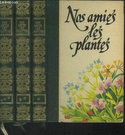 Nos amies les plantes- 3 volumes : tome 1 - 2 - 3