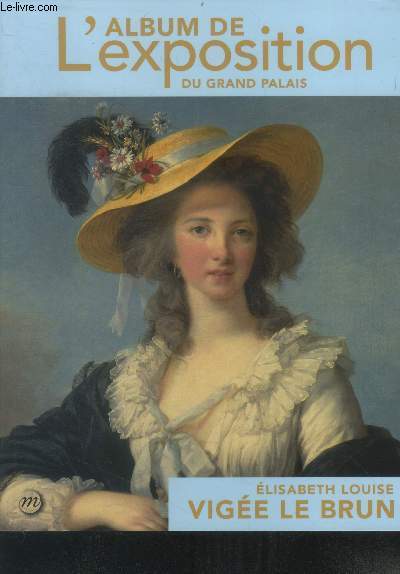 L'album des expositions du grand palais Elisabeth Louise Vigée le Brun
