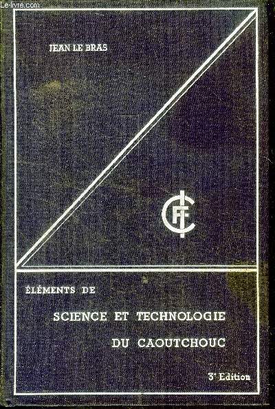 Elements de science et technologie du caoutchouc - 3eme edition - manuel publie par l'institut francais du caoutchouc