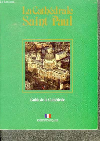 La cathdrale saint paul - Guide de la cathedrale - edition francaise